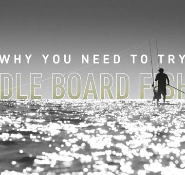 Why you need to try SUP Fishing