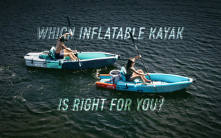 Which Inflatable Kayak is right for you